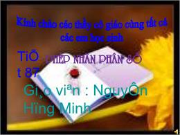 Bài giảng Số học 6 - Tiết 87: Phép nhân phân số - Nguyễn Hùng Minh